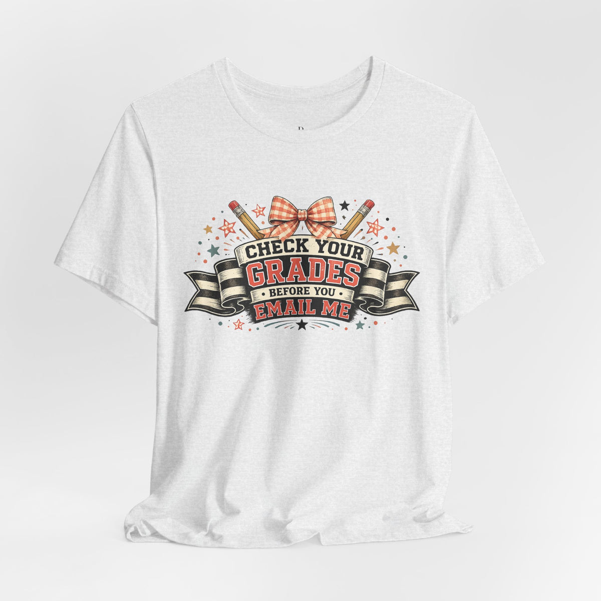 Before you EMAIL Check your Grades - Unisex Jersey Short Sleeve Tee