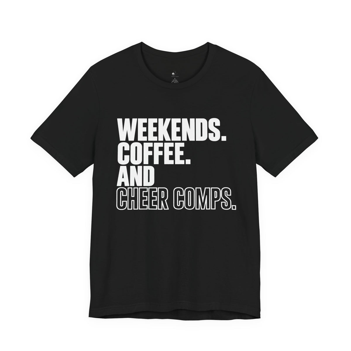Cheer Mom Tee — "Weekends. Coffee. And Cheer Comps." Short Sleeve Shirt