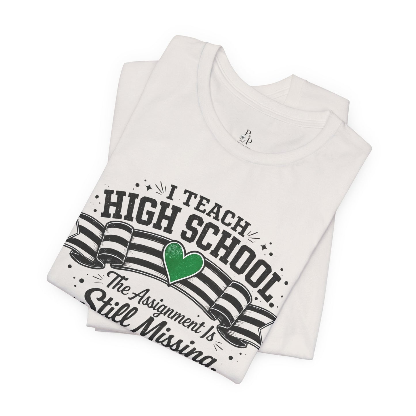I Teach High School  Funny T-shirt Unisex Jersey Short Sleeve Tee