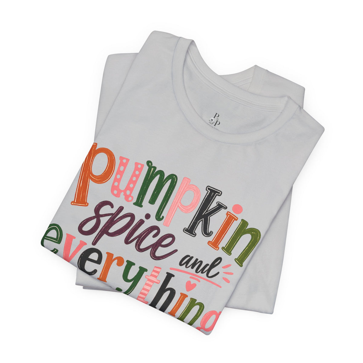 Pumpkin Spice and Everything Nice Tee
