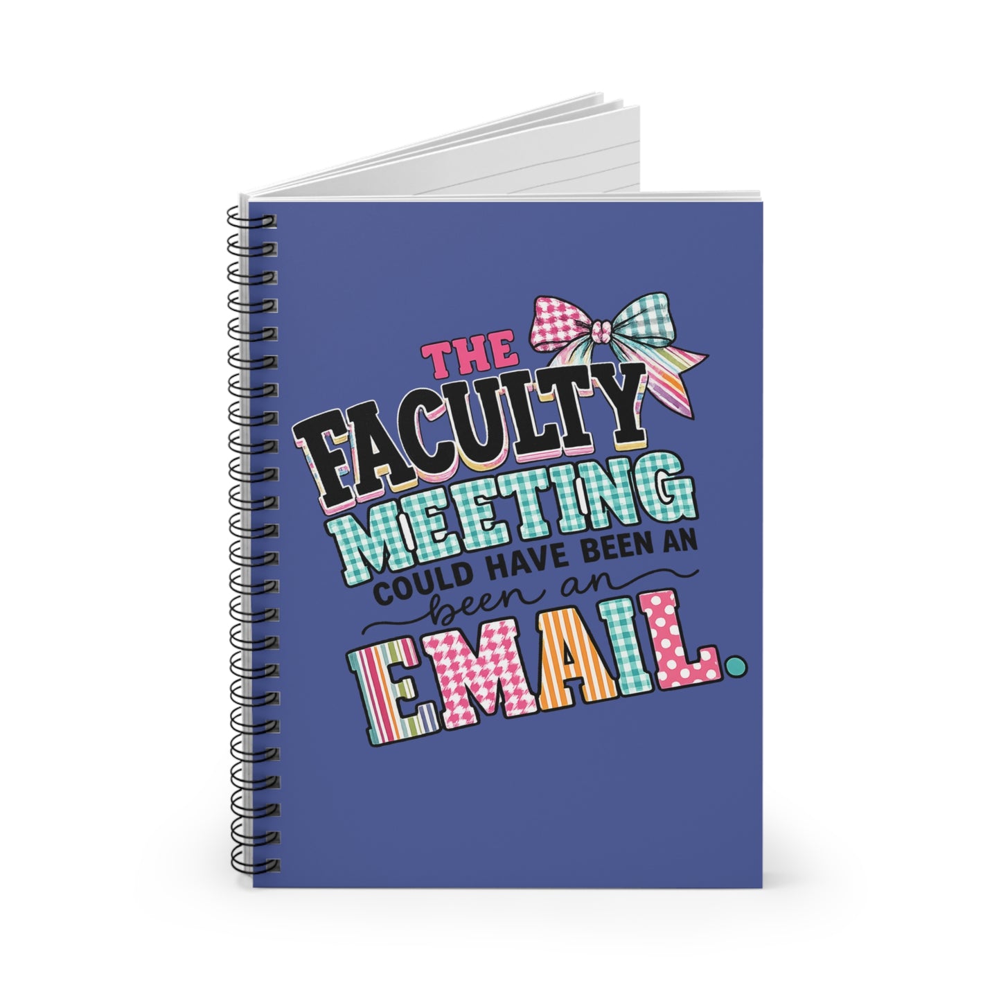 The Faculty Meeting Spiral Notebook - Ruled Line