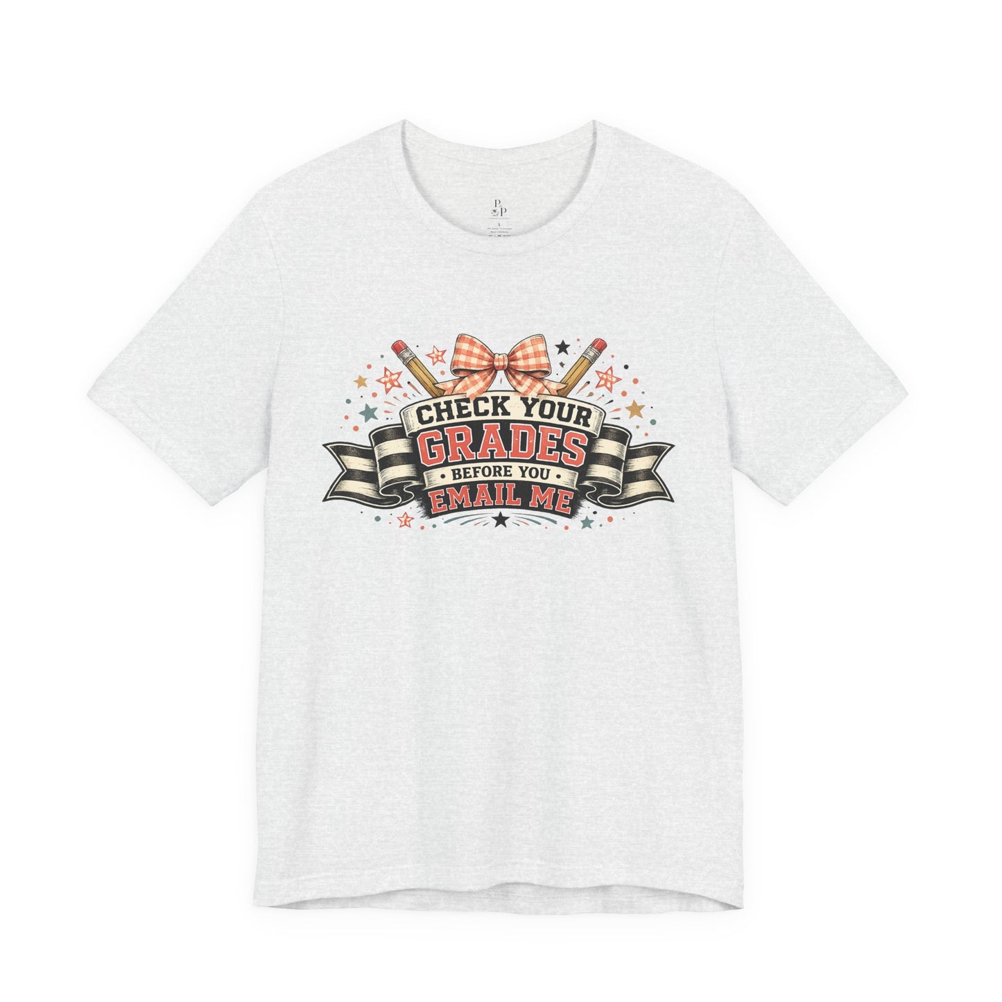 Before you EMAIL Check your Grades - Unisex Jersey Short Sleeve Tee