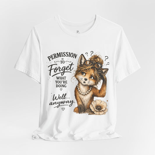 Permission to... Forget Unisex Jersey Short Sleeve Tee