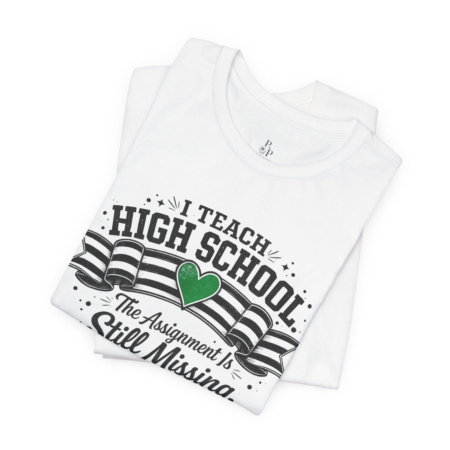 I Teach High School  Funny T-shirt Unisex Jersey Short Sleeve Tee