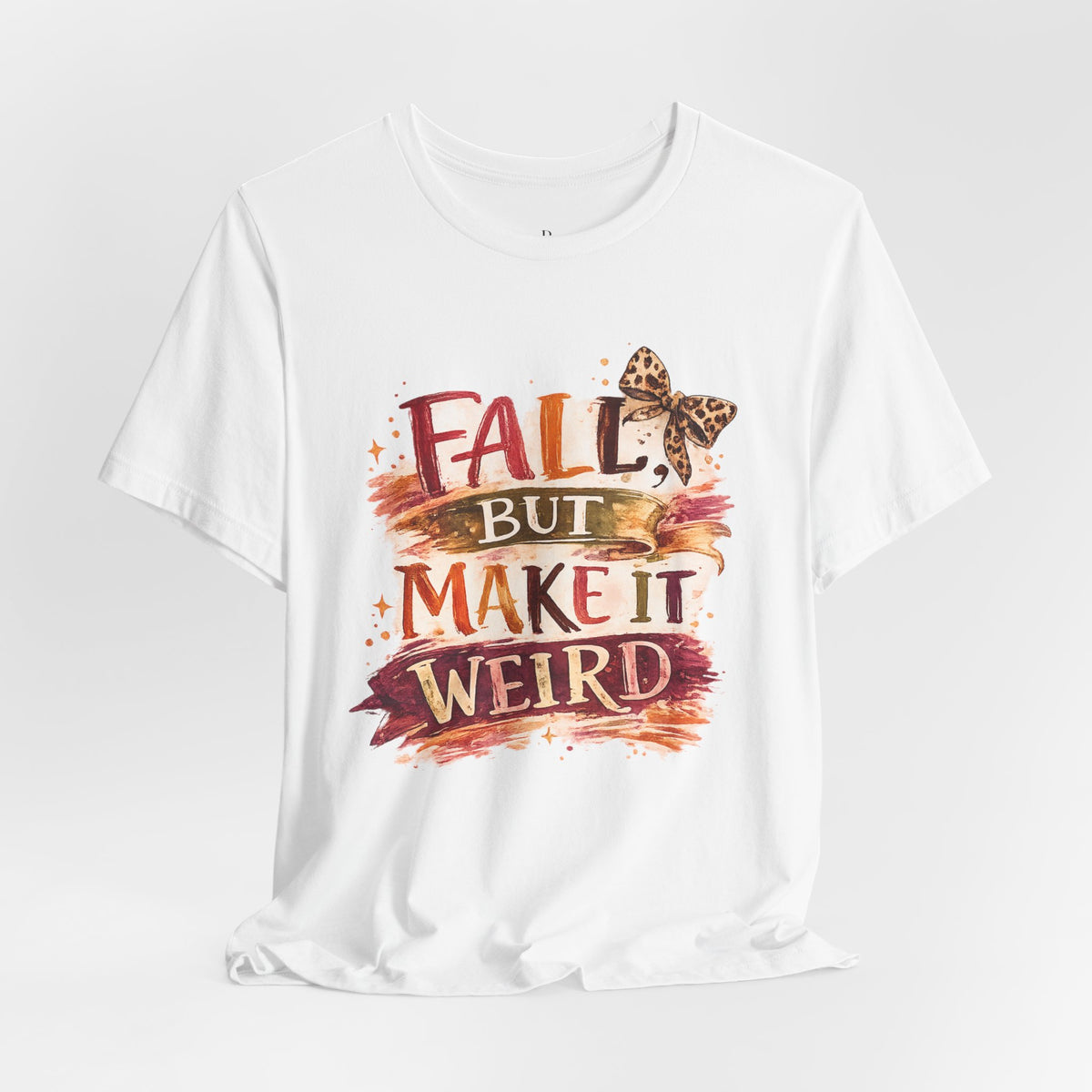 Fall But Make It Weird T-Shirt — Funny Autumn Graphic Tee for Women & Men