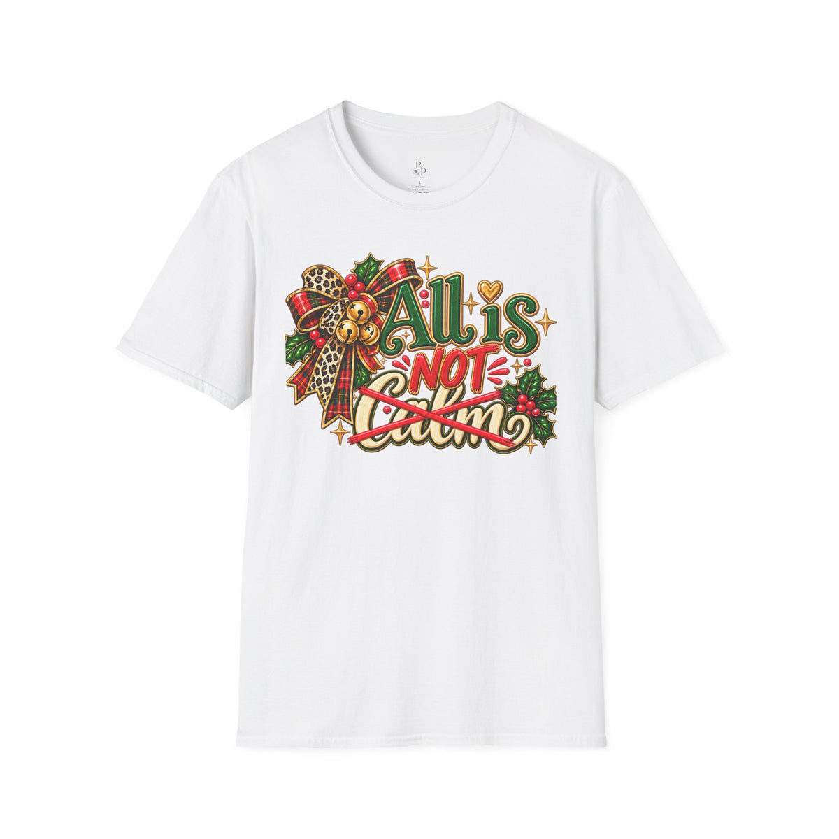 All Is Not Calm Christmas T-Shirt, Festive Holly and Poinsettia Design