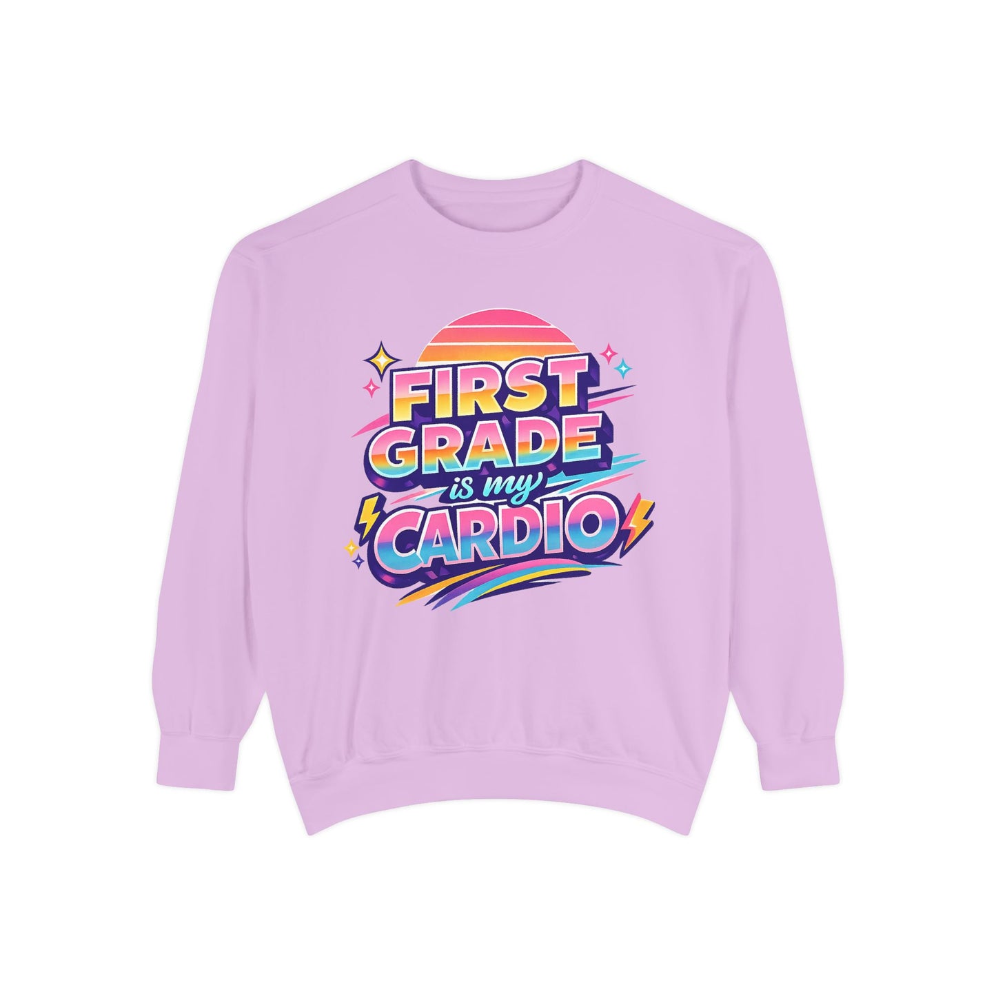 First Grade is My Cardio - Unisex Garment-Dyed Sweatshirt