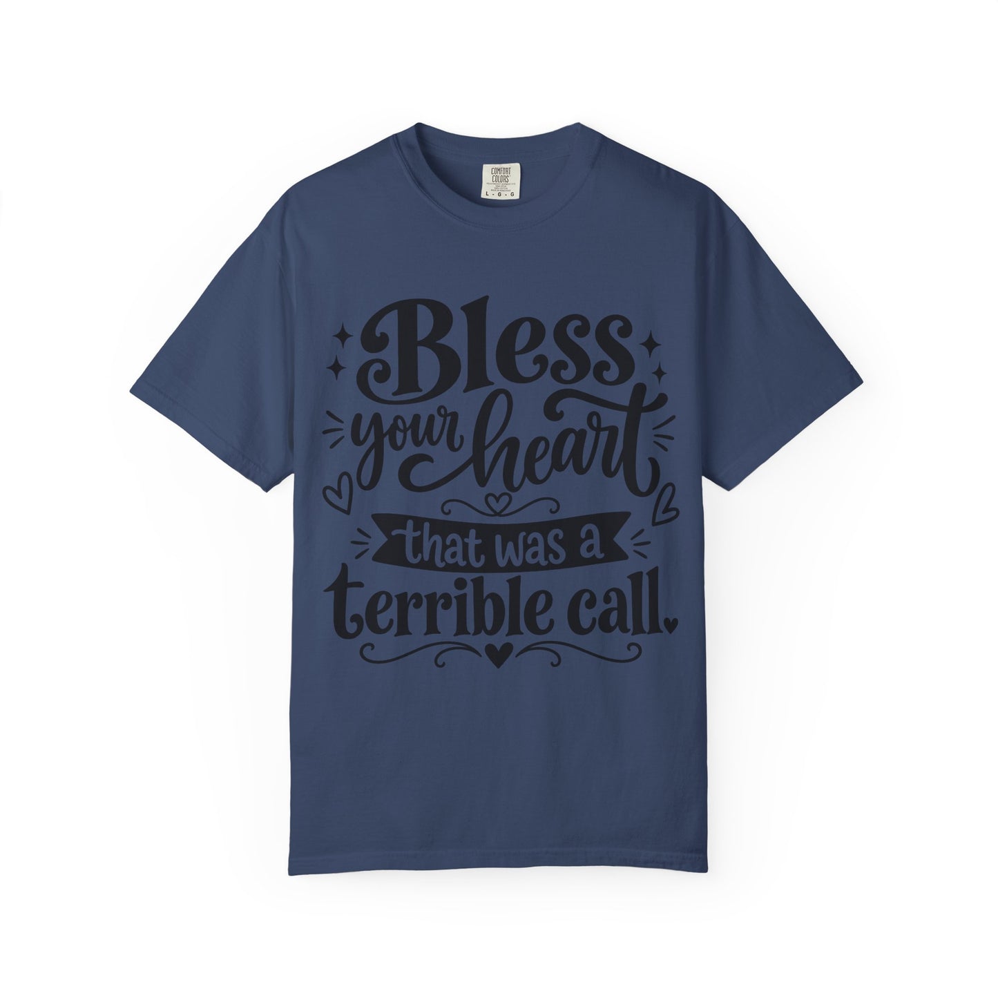 Bless Your Heart That Was a Terrible Call T-Shirt