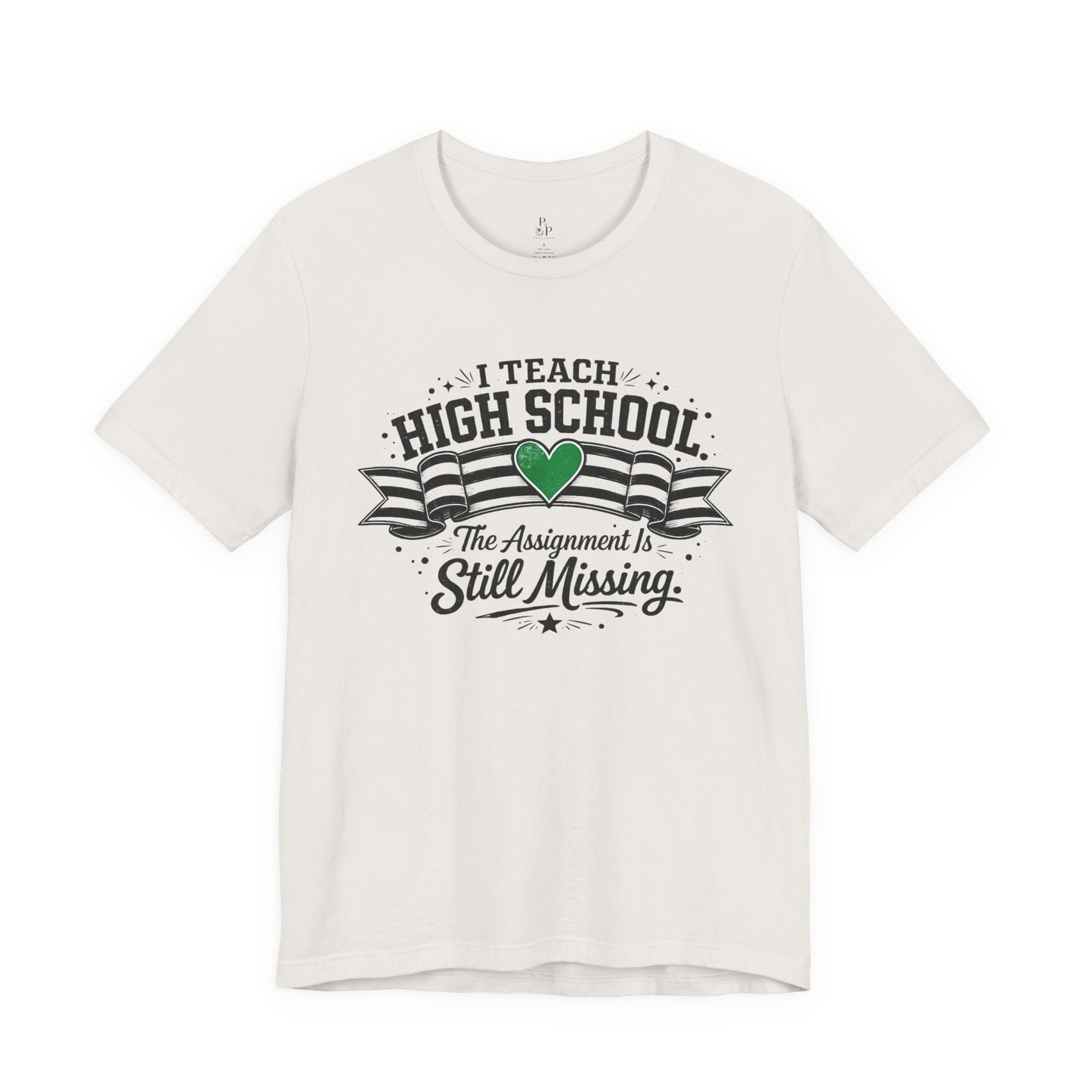 I Teach High School  Funny T-shirt Unisex Jersey Short Sleeve Tee