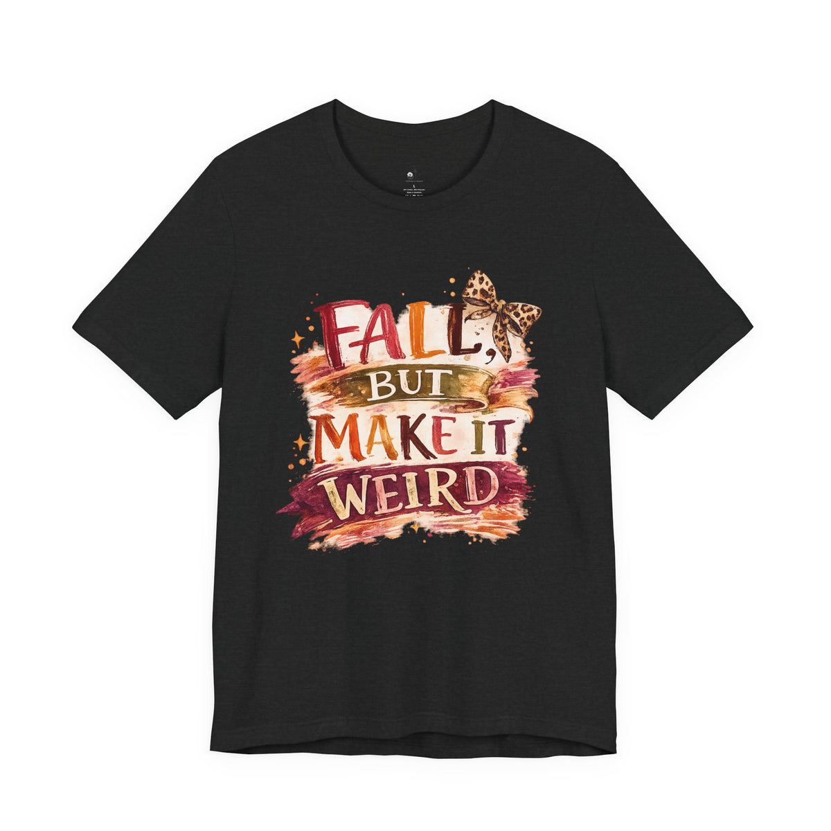 Fall But Make It Weird T-Shirt — Funny Autumn Graphic Tee for Women & Men