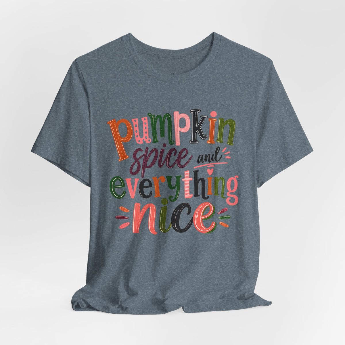 Pumpkin Spice and Everything Nice Tee