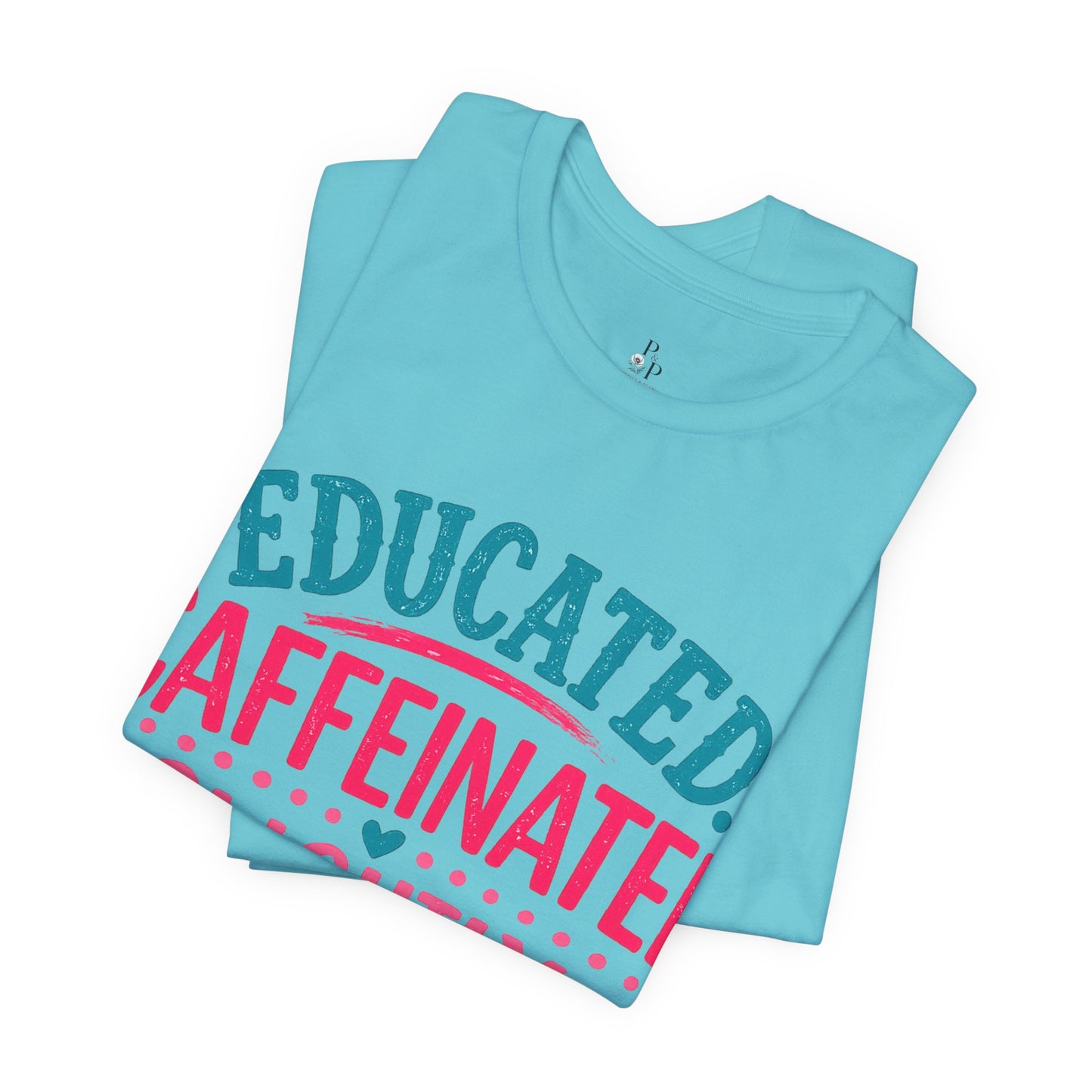 Educated Caffeinated - Unisex Jersey Short Sleeve Tee