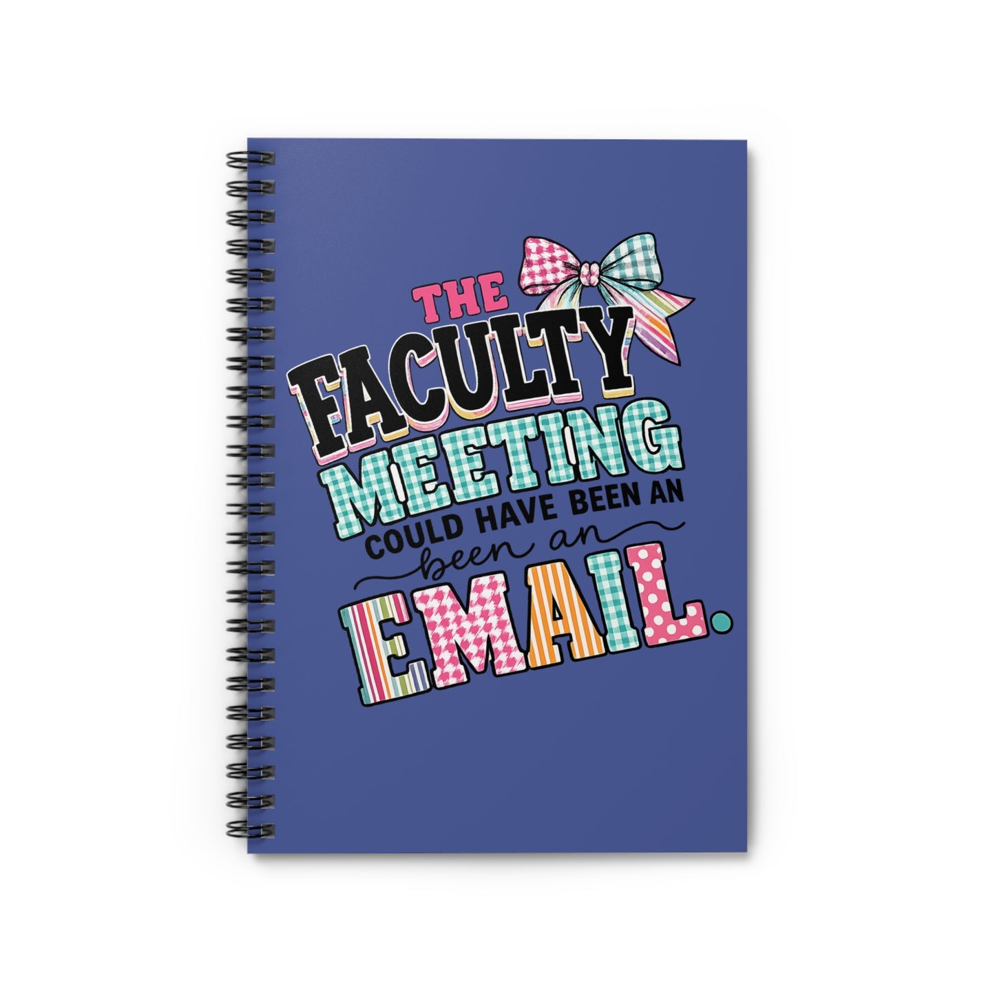 The Faculty Meeting Spiral Notebook - Ruled Line