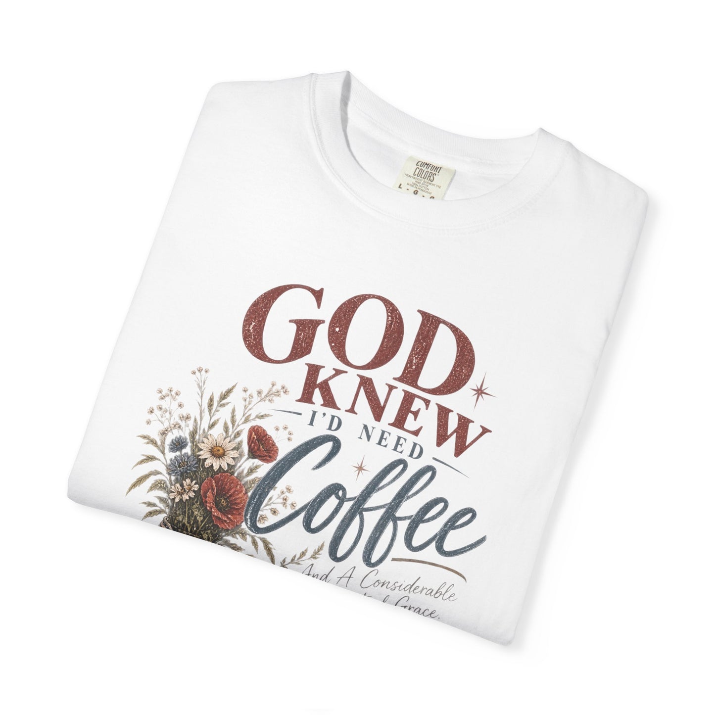 God Knew I’d Need Coffee Shirt | Christian Coffee T-Shirt | Vintage Faith Tee | Considerable Amount of Grace Graphic Tee