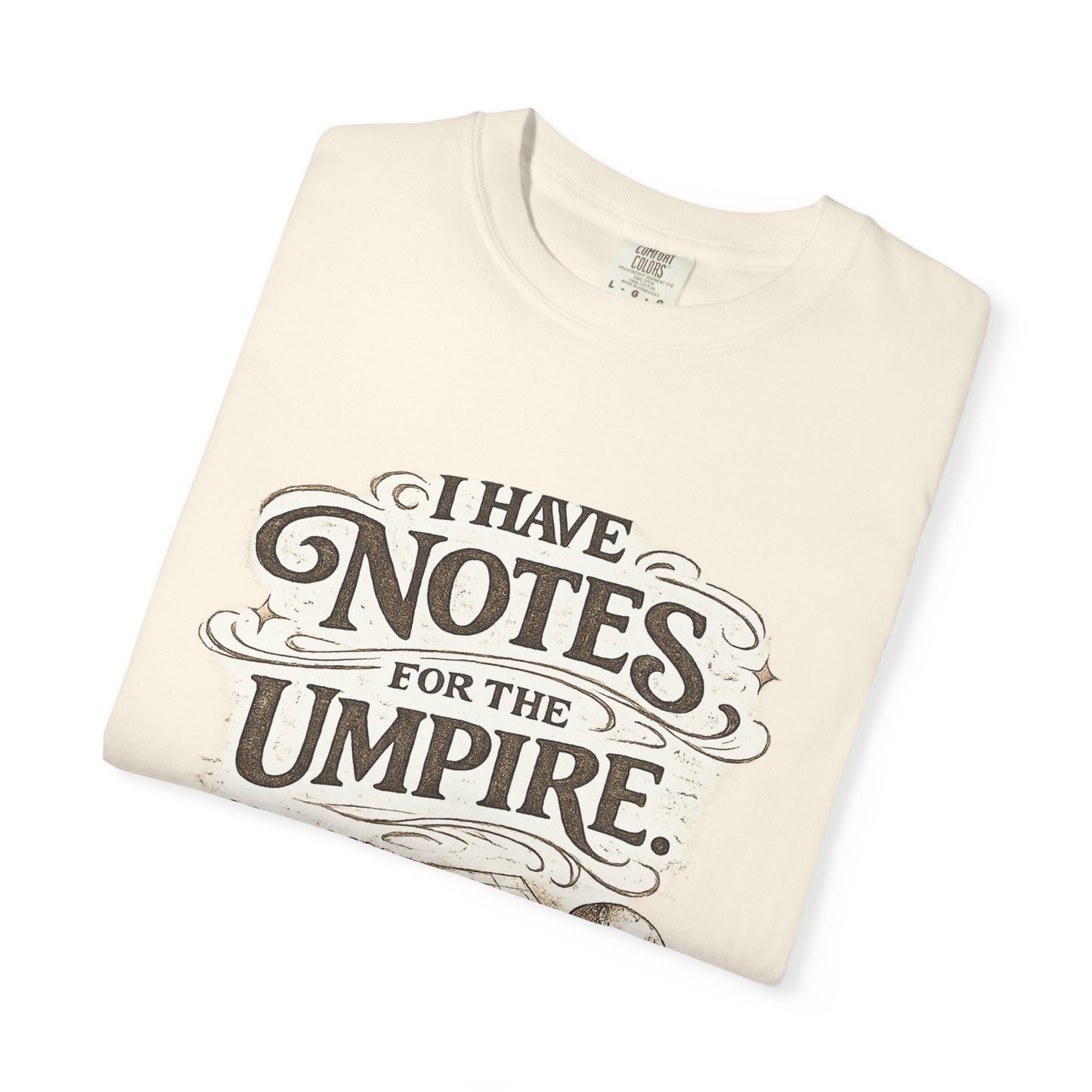A note for the Umpire - Unisex Garment-Dyed T-shirt