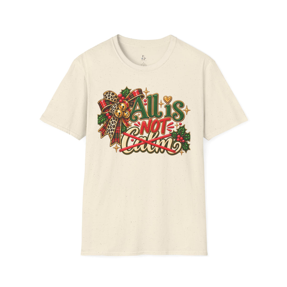 All Is Not Calm Christmas T-Shirt, Festive Holly and Poinsettia Design