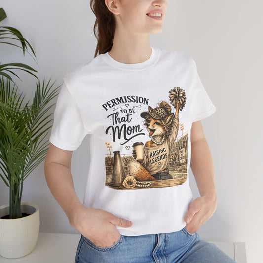 Permission to be ... That MOM  Unisex Jersey Short Sleeve Tee