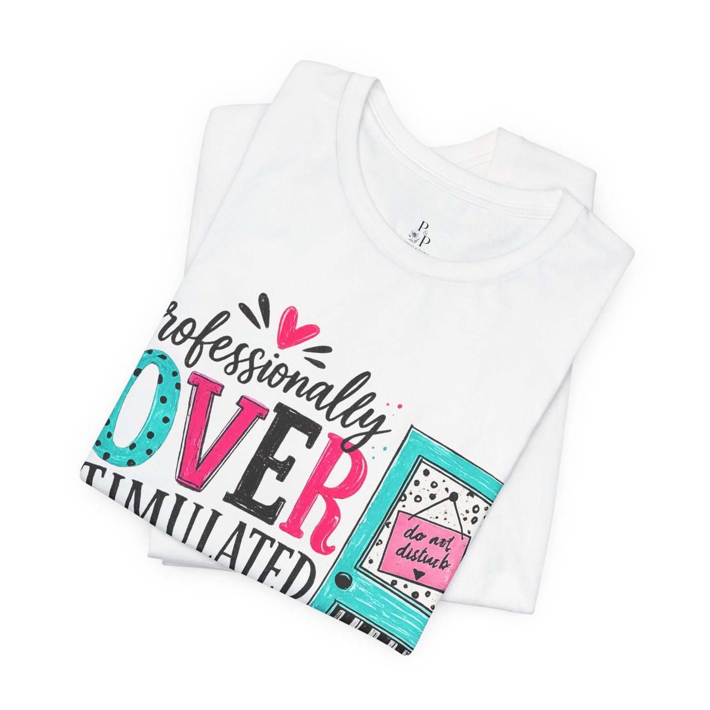 Overstimulated - Unisex Jersey Short Sleeve Tee