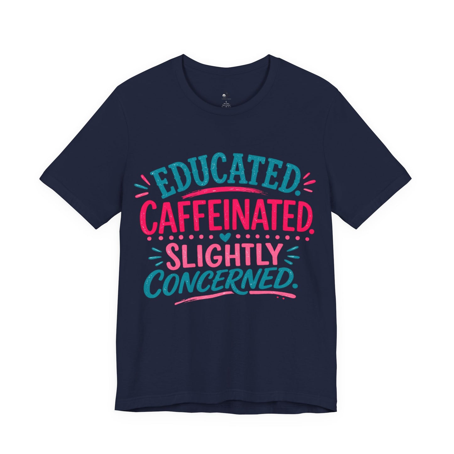 Educated Caffeinated - Unisex Jersey Short Sleeve Tee