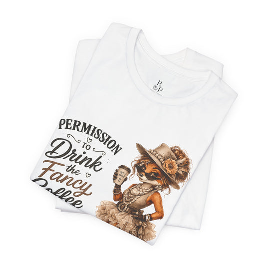 Permission to... Drink Fancy Coffee Unisex Jersey Short Sleeve Tee