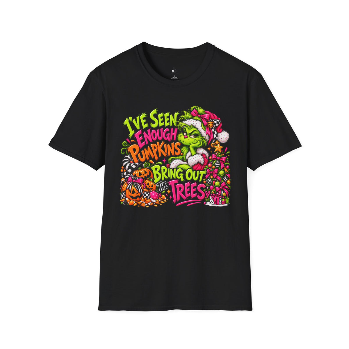 T-Shirt — "I’ve Seen Enough Pumpkins to Bring Out the Trees" Holiday Grinch Graphic Tee