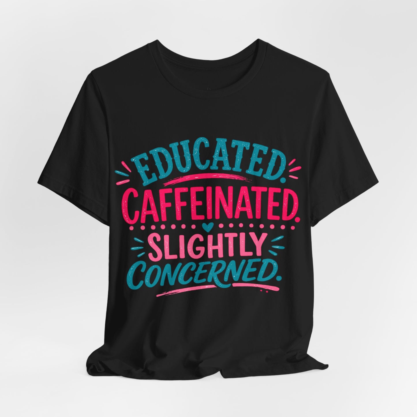 Educated Caffeinated - Unisex Jersey Short Sleeve Tee