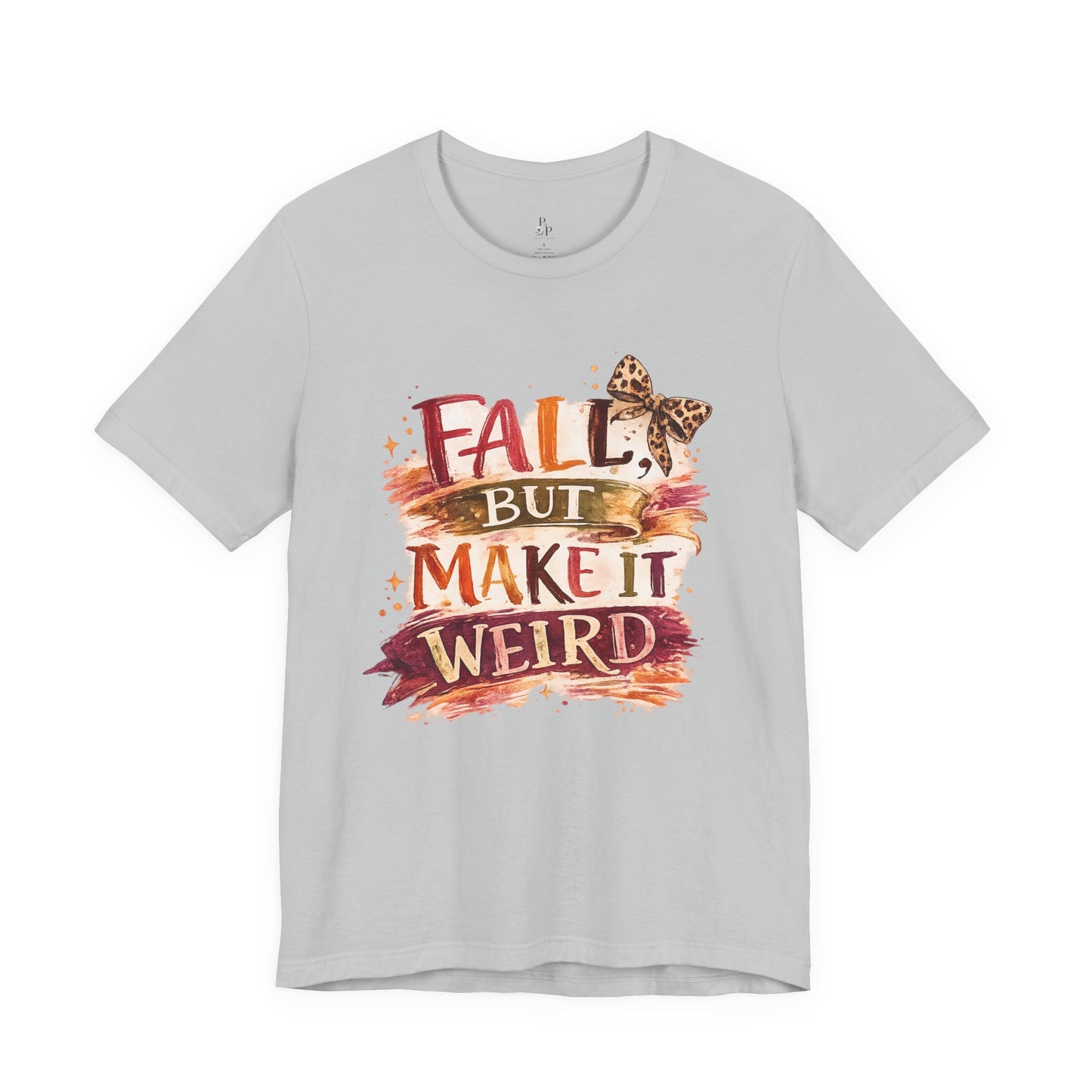 Fall But Make It Weird T-Shirt — Funny Autumn Graphic Tee for Women & Men