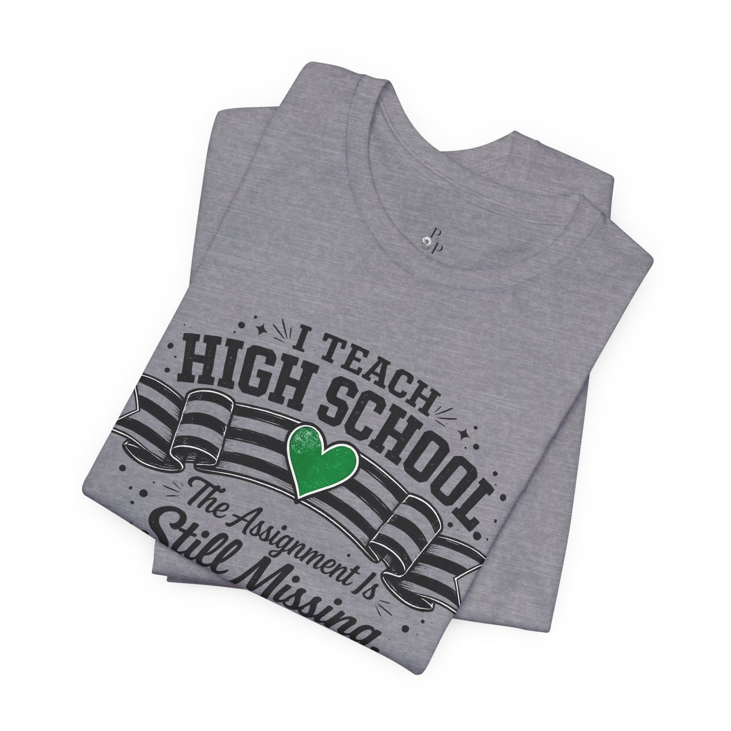 I Teach High School  Funny T-shirt Unisex Jersey Short Sleeve Tee