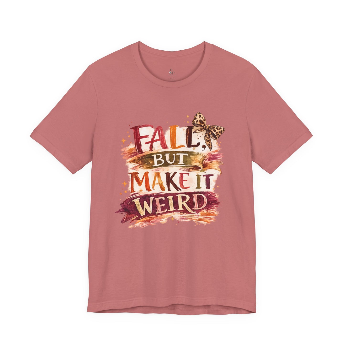 Fall But Make It Weird T-Shirt — Funny Autumn Graphic Tee for Women & Men