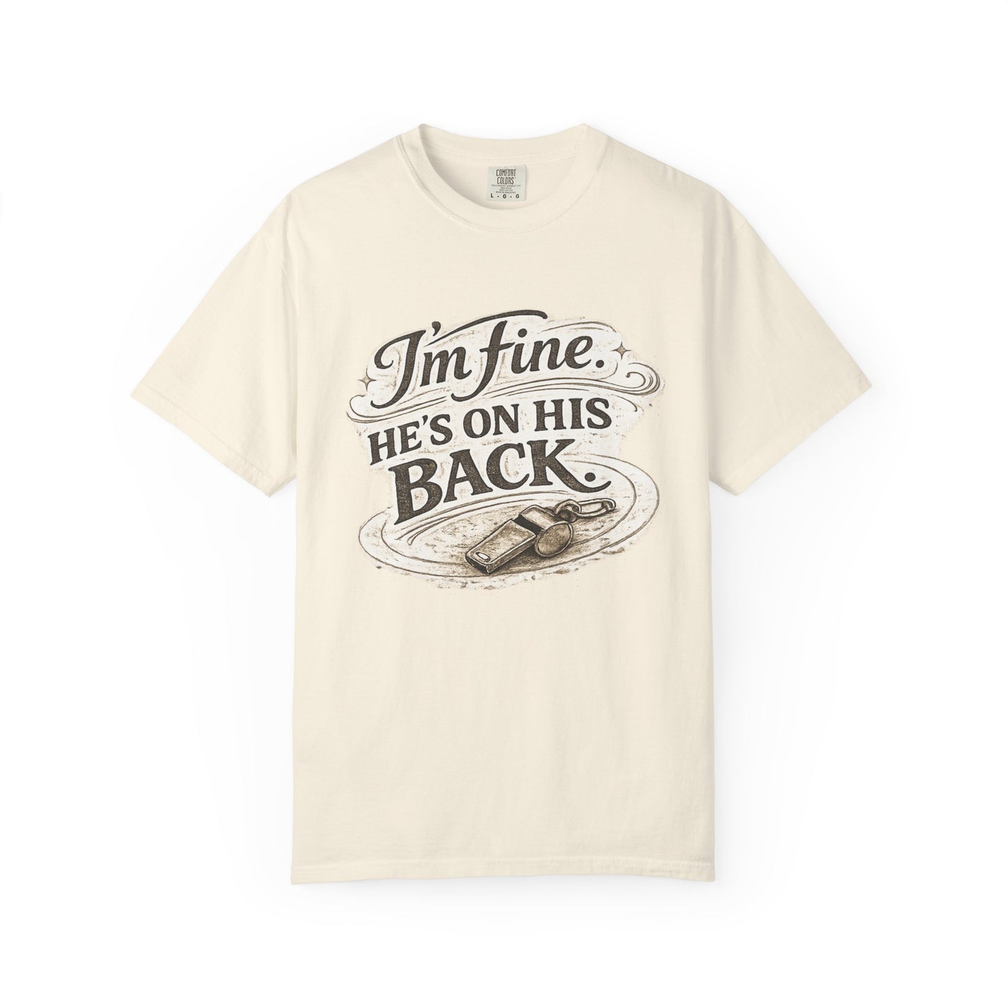 I'm Fine - Unisex Garment-Dyed T-shirt