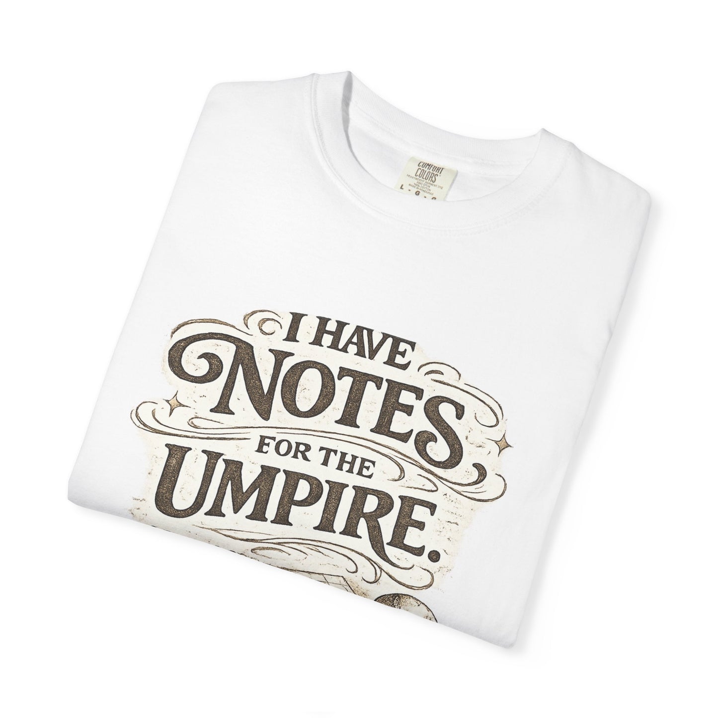 A note for the Umpire - Unisex Garment-Dyed T-shirt