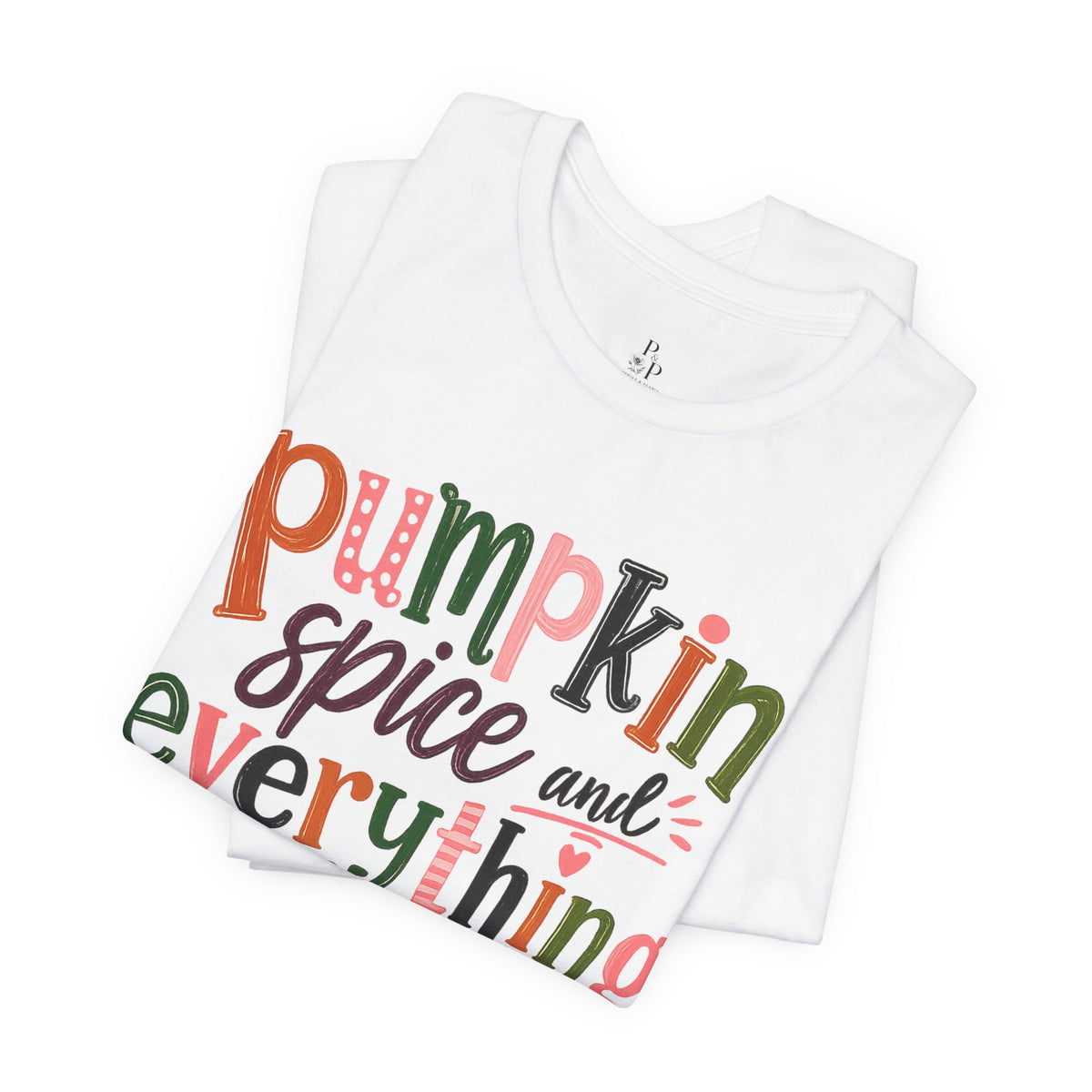 Pumpkin Spice and Everything Nice Tee