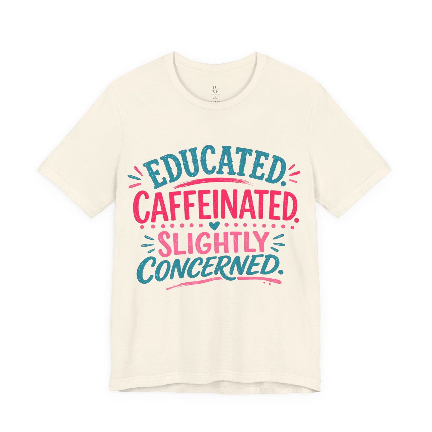 Educated Caffeinated - Unisex Jersey Short Sleeve Tee