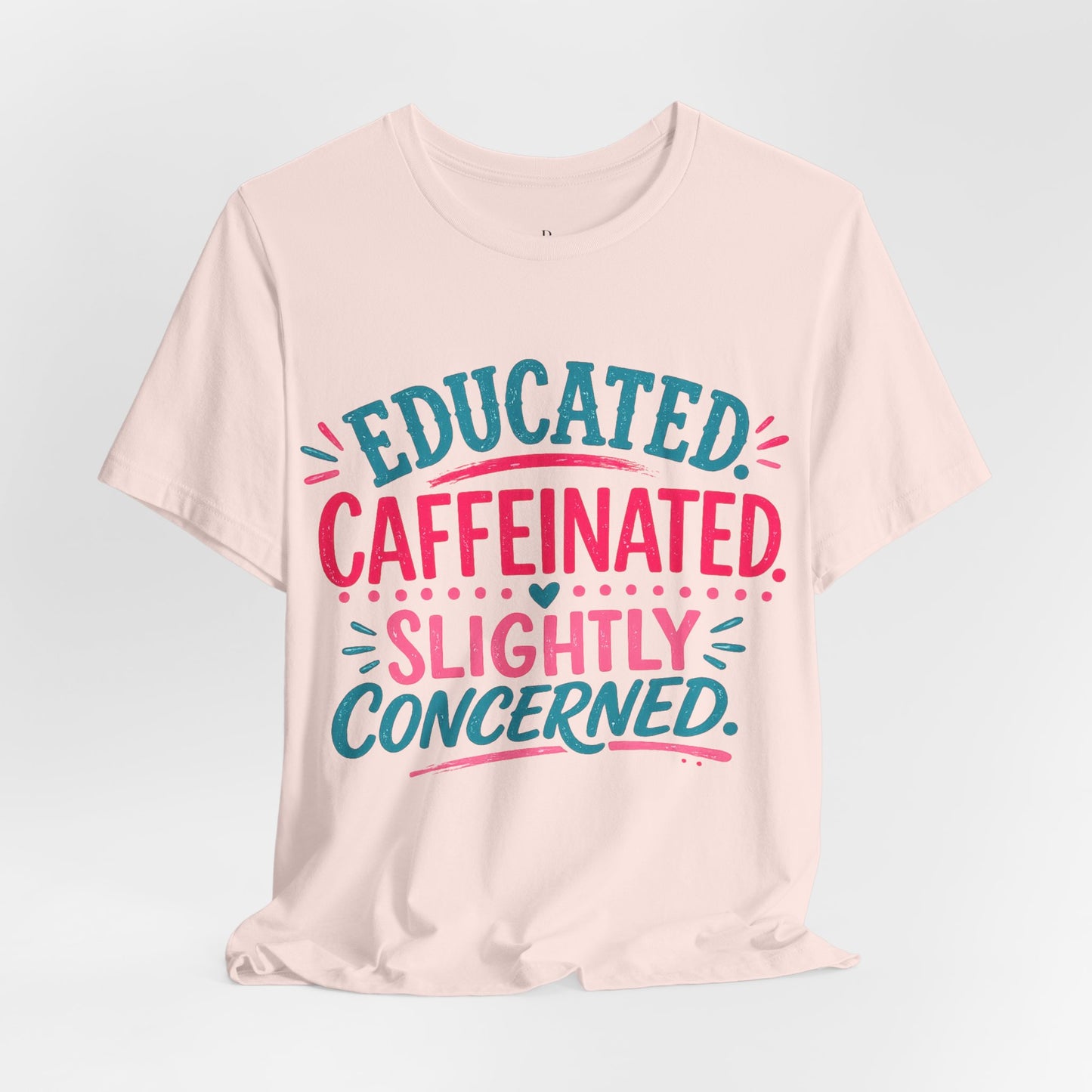 Educated Caffeinated - Unisex Jersey Short Sleeve Tee