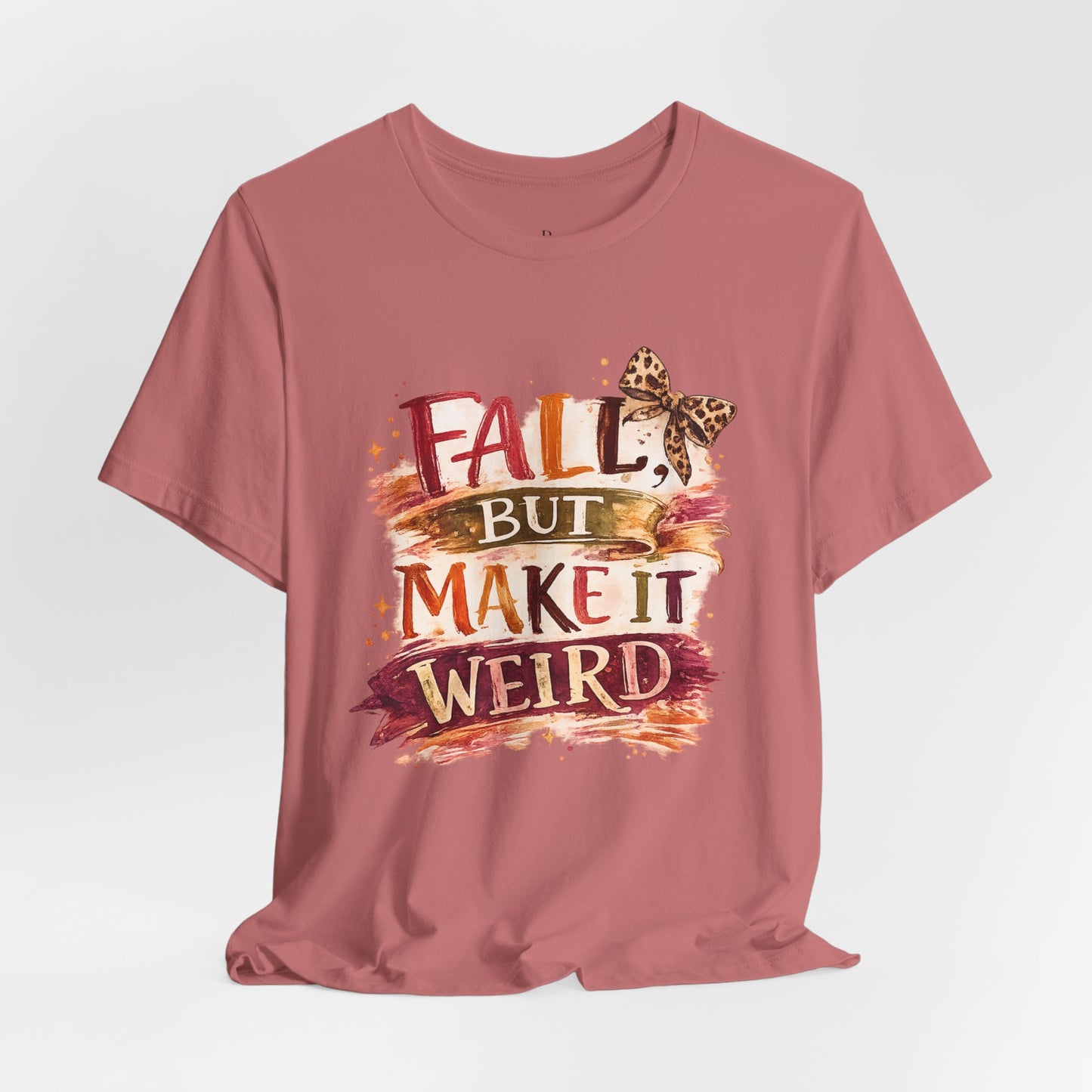 Fall But Make It Weird T-Shirt — Funny Autumn Graphic Tee for Women & Men