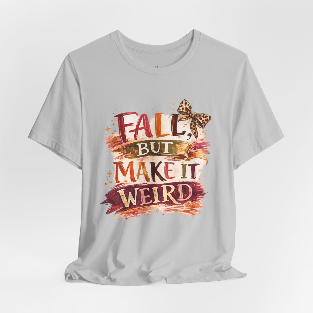 Fall But Make It Weird T-Shirt — Funny Autumn Graphic Tee for Women & Men