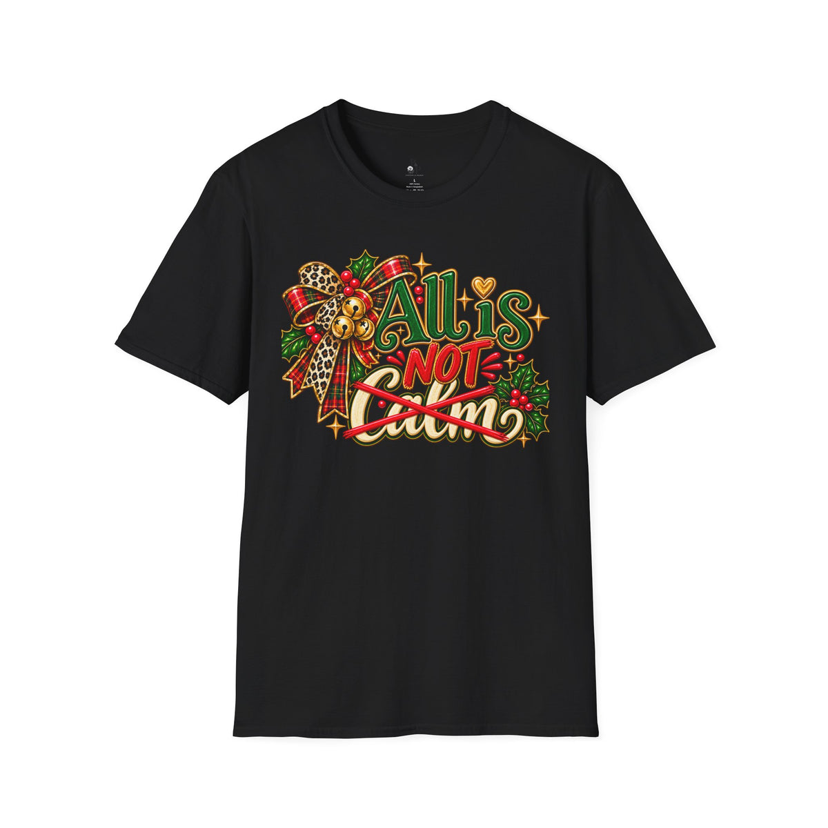 All Is Not Calm Christmas T-Shirt, Festive Holly and Poinsettia Design
