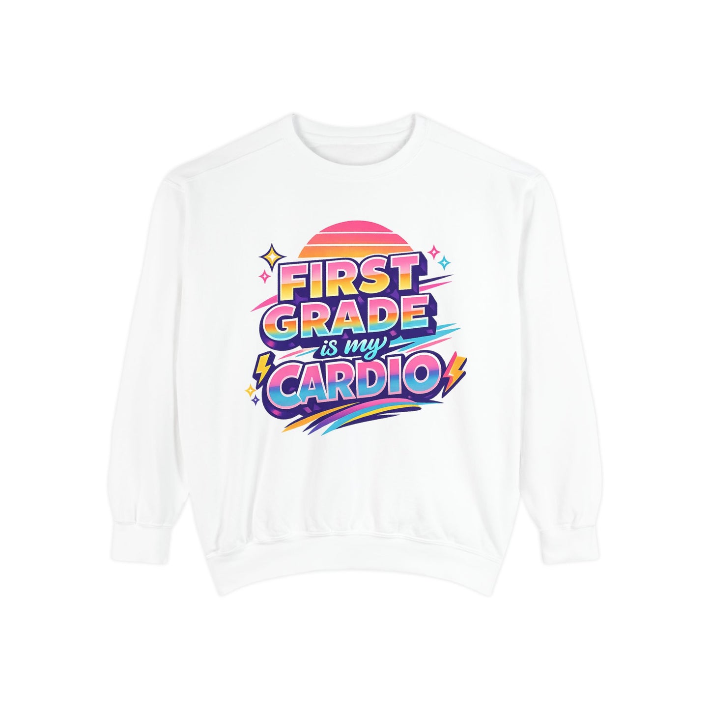 First Grade is My Cardio - Unisex Garment-Dyed Sweatshirt