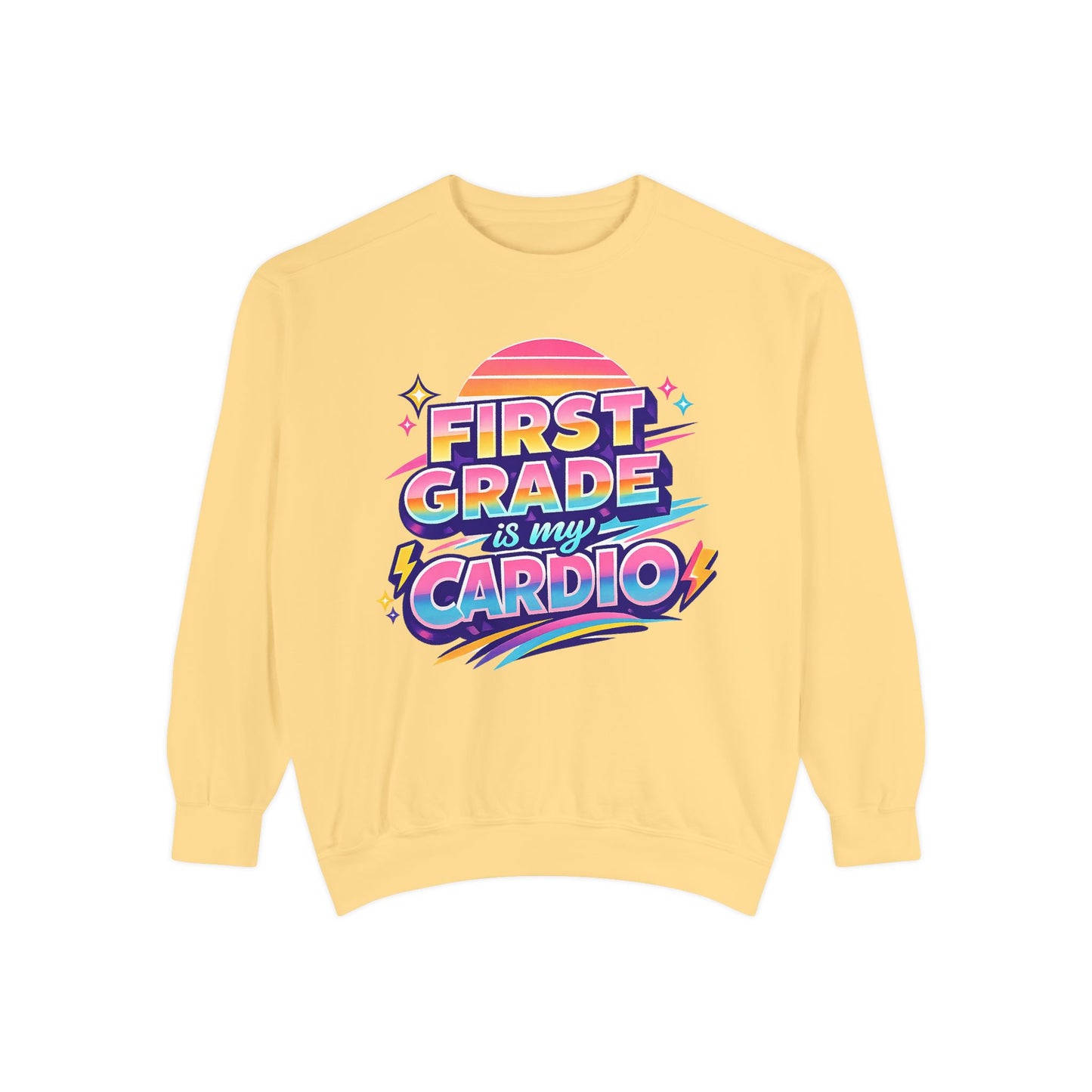First Grade is My Cardio - Unisex Garment-Dyed Sweatshirt