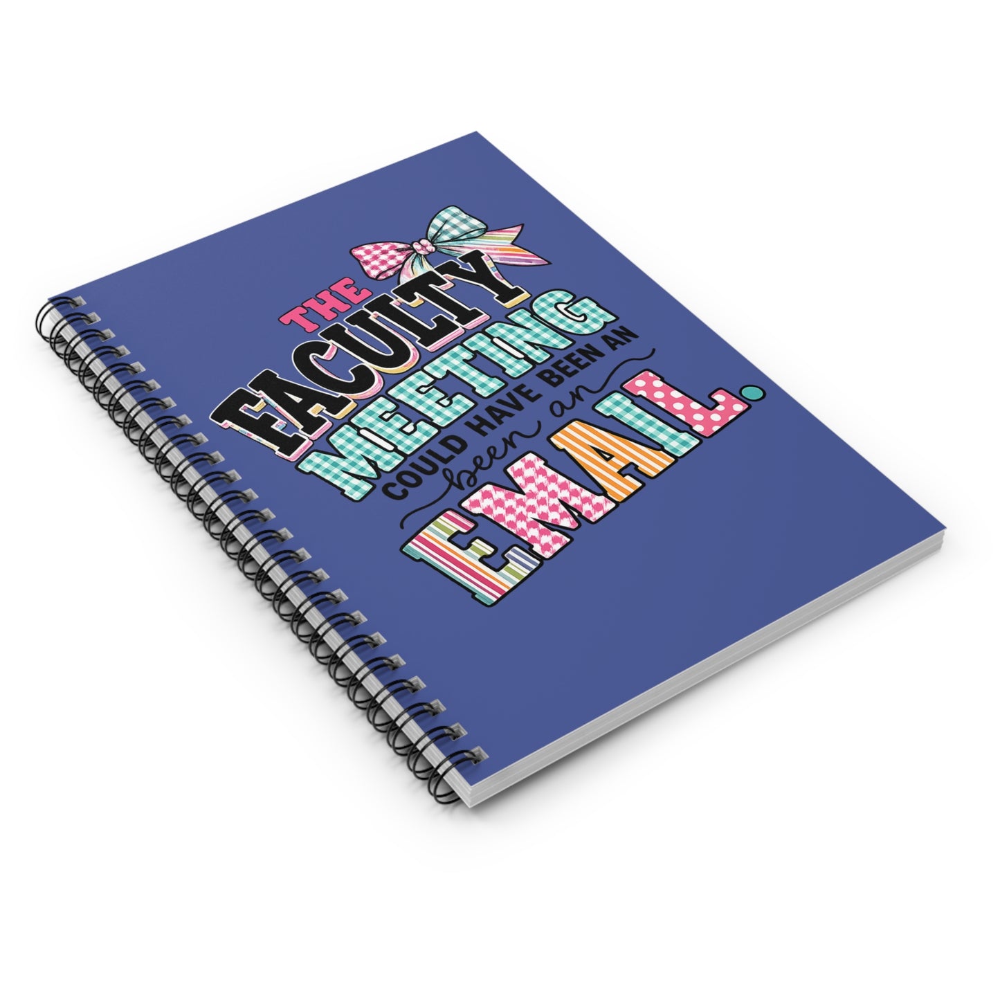 The Faculty Meeting Spiral Notebook - Ruled Line