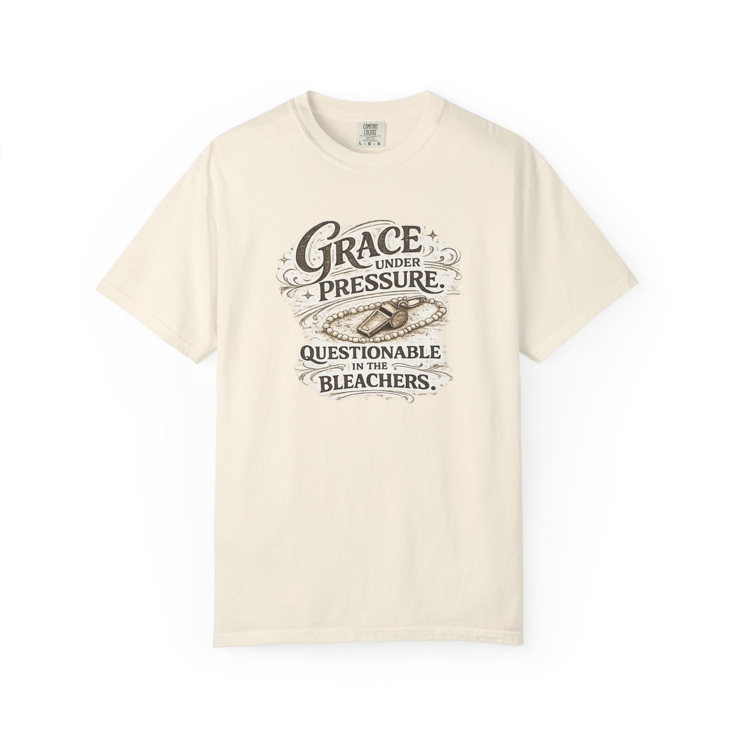 Grace Under Pressure - Unisex Garment-Dyed T-shirt