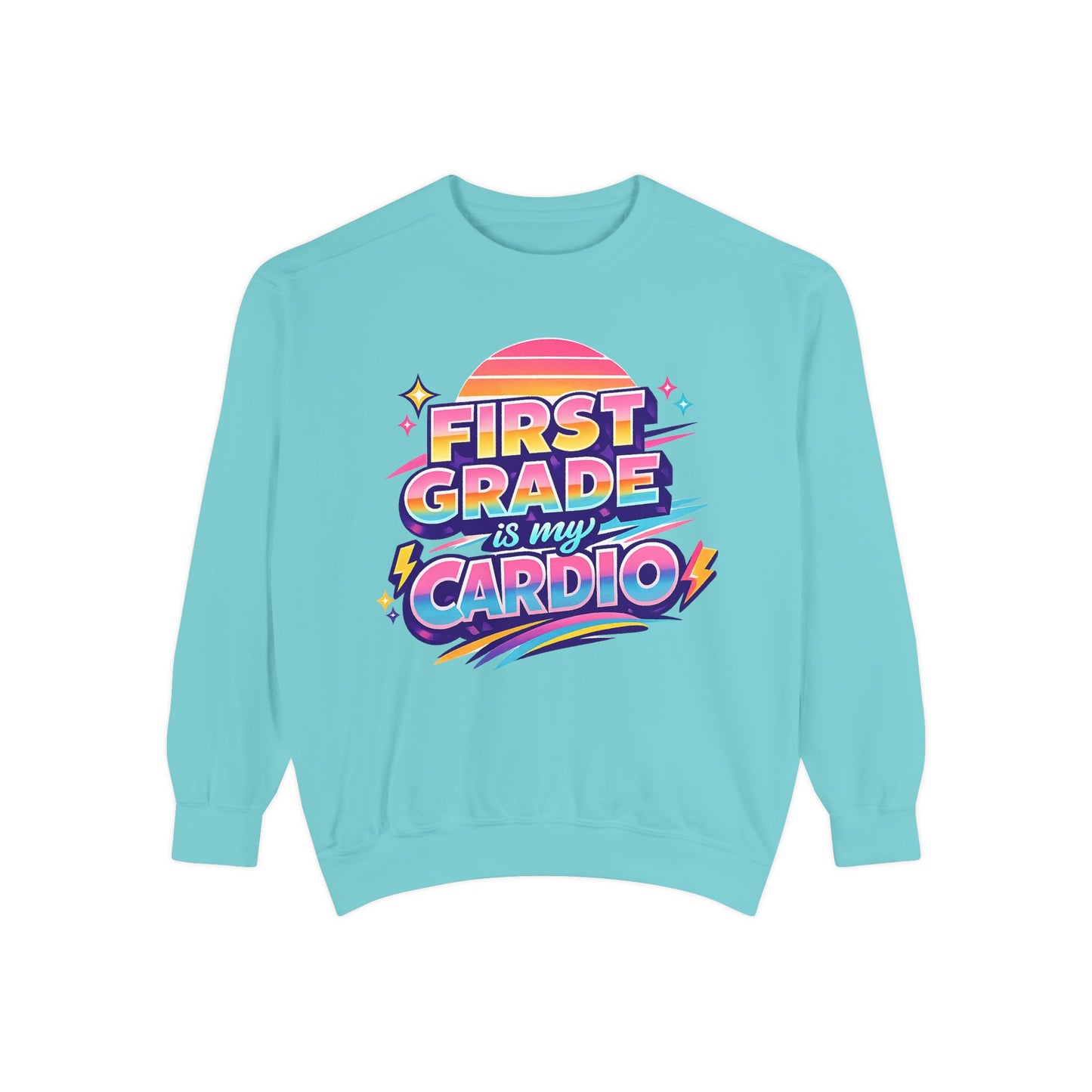 First Grade is My Cardio - Unisex Garment-Dyed Sweatshirt