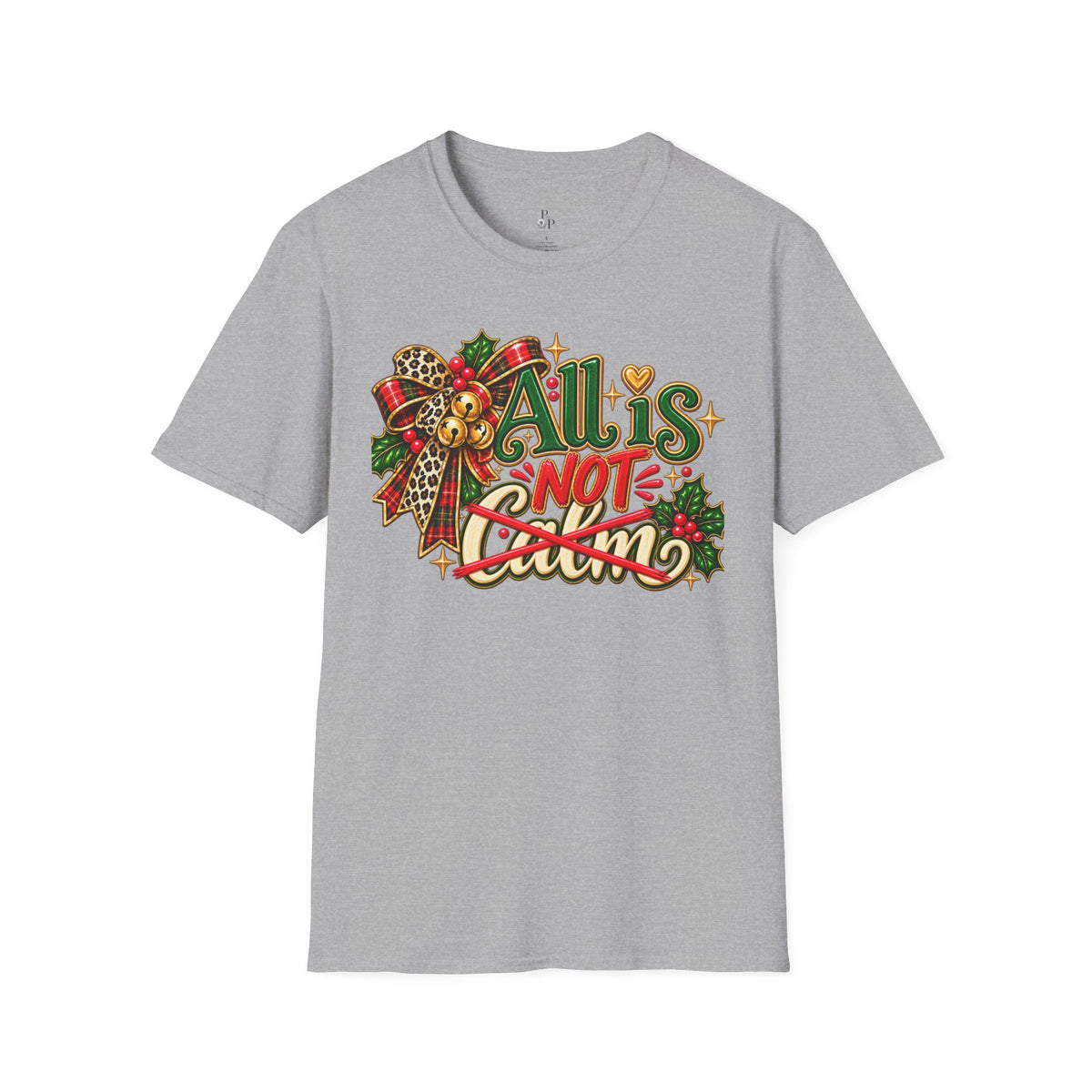 All Is Not Calm Christmas T-Shirt, Festive Holly and Poinsettia Design