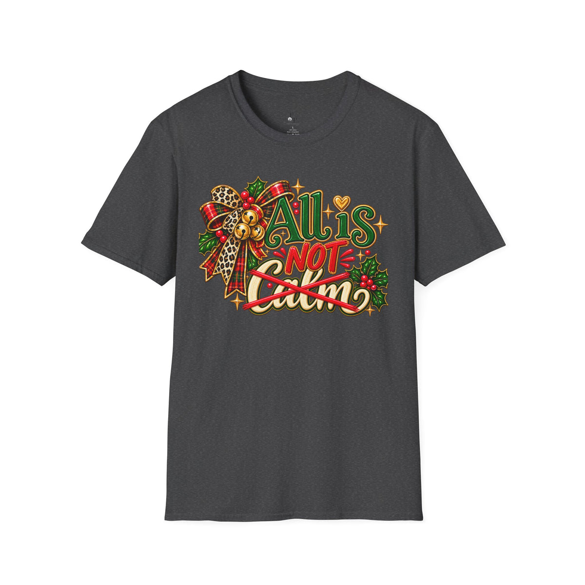 All Is Not Calm Christmas T-Shirt, Festive Holly and Poinsettia Design