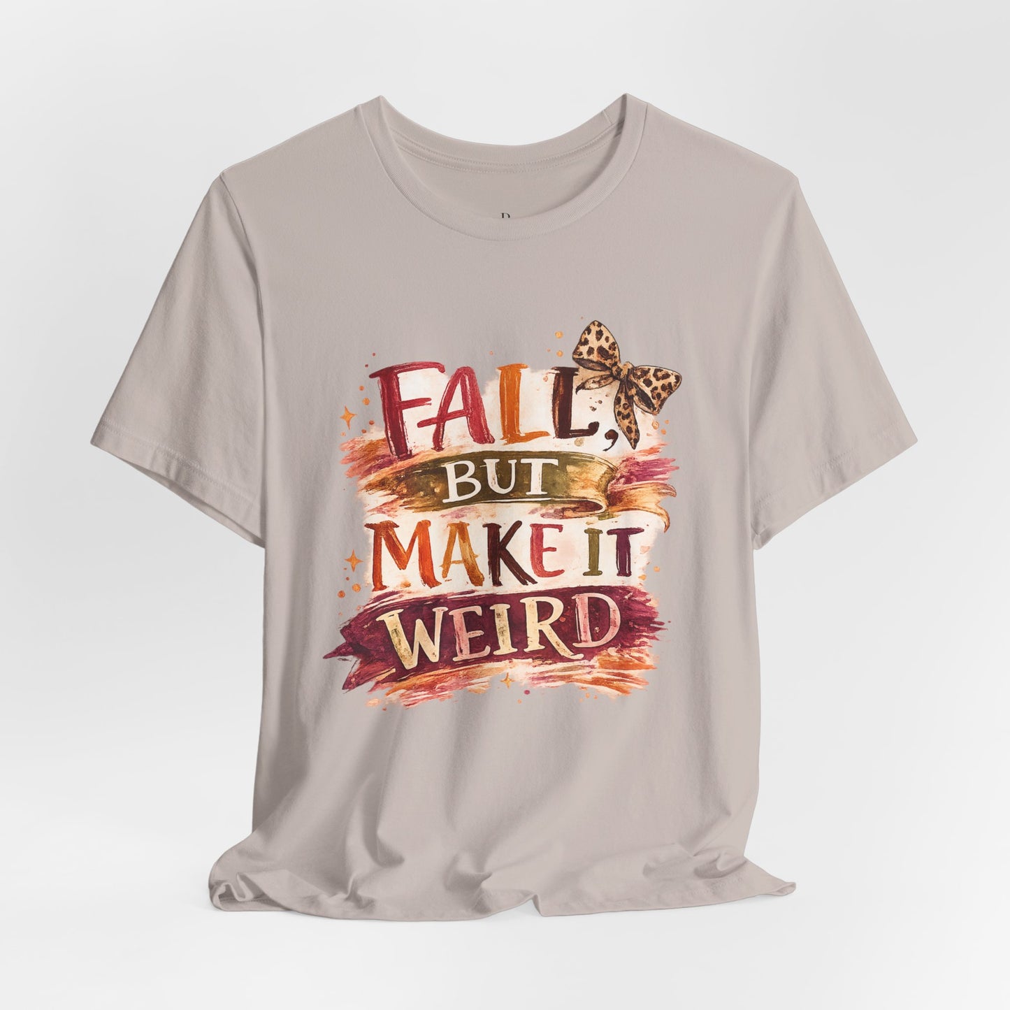 Fall But Make It Weird T-Shirt — Funny Autumn Graphic Tee for Women & Men