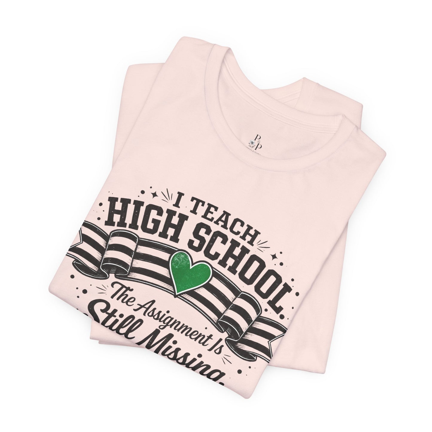 I Teach High School  Funny T-shirt Unisex Jersey Short Sleeve Tee